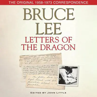 Bruce Lee Letters of the Dragon: The Original 1958-1973 Correspondence Audibook, by Bruce Lee