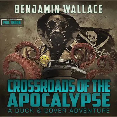 Crossroads of the Apocalypse: A Duck & Cover Adventure Audibook, by Benjamin Wallace