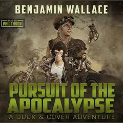 Pursuit of the Apocalypse: A Duck & Cover Adventure Audibook, by Benjamin Wallace