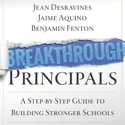Breakthrough Principals: A Step-by-Step Guide to Building Stronger Schools Audibook, by Jaime Aquino