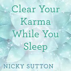 Clear Your Karma While You Sleep Audibook, by Nicky Sutton