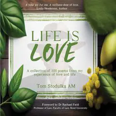 Life is Love: A collection of 100 poems from my experience of love and life Audibook, by Tom Stodulka