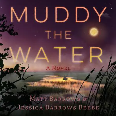 Muddy the Water Audibook, by Jessica Barrows Beebe