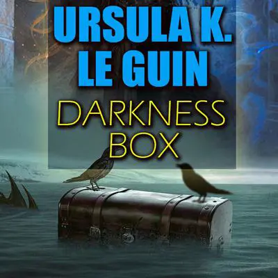 Darkness Box Audibook, by Ursula K. Le Guin