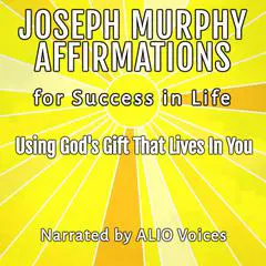 Joseph Murphy Affirmations for Success in Life: Using God's Gift That Lives In You Audibook, by Joseph Murphy