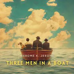 Three Men in a Boat Audibook, by Jerome K. Jerome