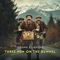 Three Men on The Bummel Audibook, by Jerome K. Jerome