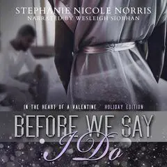 Before We Say I Do Audibook, by Stephanie Nicole Norris