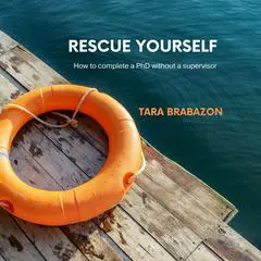 Rescue Yourself: How to complete a PhD without a supervisor Audibook, by Tara Brabazon