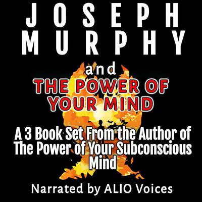 Joseph Murphy and The Power of Your Mind: A 3 Book Set From the Author of The Power of Your Subconscious Mind Audibook, by Joseph Murphy