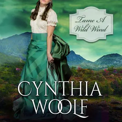 Tame A Wild Wind Audibook, by Cynthia Woolf