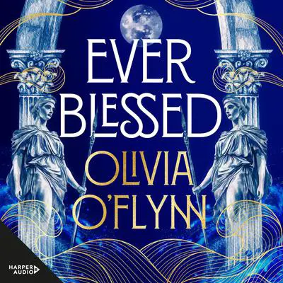 Ever Blessed Audibook, by Olivia O'Flynn