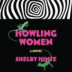 Howling Women: A Novel Audibook, by Shelby Hinte