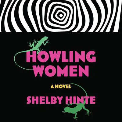 Howling Women: A Novel Audibook, by Shelby Hinte