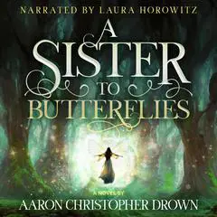 A Sister to Butterflies Audibook, by Aaron Christopher Drown