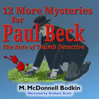 12 More Mysteries for Paul Beck: The Rule of Thumb Detective Audibook, by Matthias McDonnell Bodkin