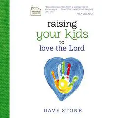 Raising Your Kids to Love the Lord Audibook, by Dave Stone