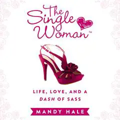The Single Woman: Life, Love, and a Dash of Sass Audibook, by Mandy Hale