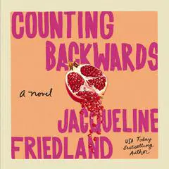 Counting Backwards: A Novel Audibook, by Jacqueline Friedland