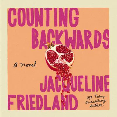 Counting Backwards: A Novel Audibook, by Jacqueline Friedland