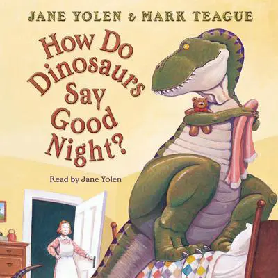 How Do Dinosaurs Say Good Night? Audibook, by Jane Yolen