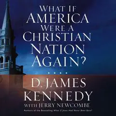 What if America Were a Christian Nation Again? Audibook, by D. James Kennedy