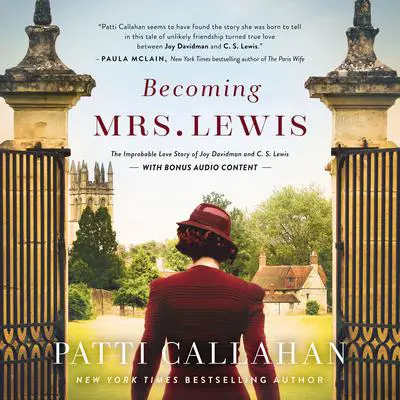 Becoming Mrs. Lewis: The Improbable Love Story of Joy Davidman and C. S. Lewis - With Bonus Audio Content Audibook, by Patti Callahan