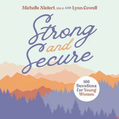 Strong and Secure: 100 Devotions for Young Women Audibook, by Lynn Cowell