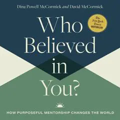 Who Believed in You?: How Purposeful Mentorship Changes the World Audibook, by Dina Powell McCormick