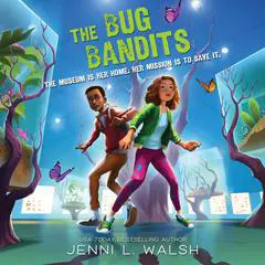 The Bug Bandits: The Museum Is Her Home. Her Mission Is to Save It. Audibook, by Jenni L. Walsh