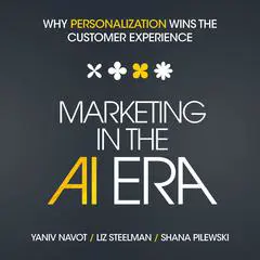 Marketing in the AI Era: Why Personalization Wins the Customer Experience Audibook, by Yaniv Navot