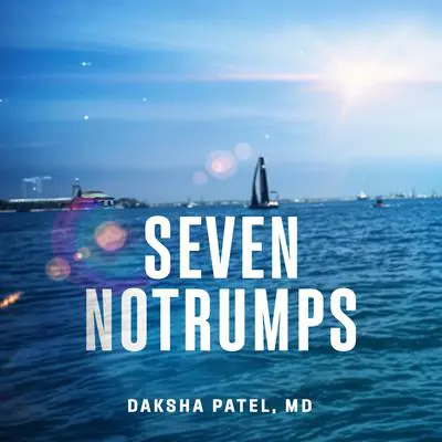 Seven Notrumps Audibook, by Daksha Patel, M.D.