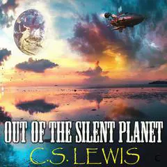 Out of the Silent Planet Audibook, by C. S. Lewis