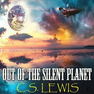 Out of the Silent Planet Audibook, by C. S. Lewis