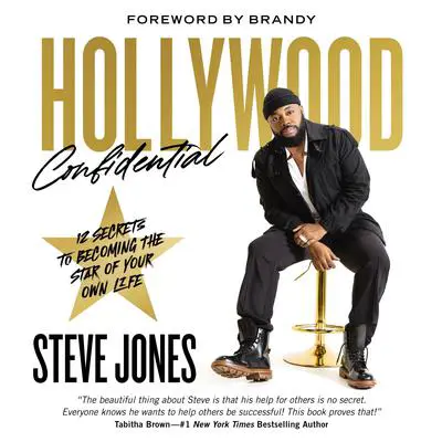 Hollywood Confidential: 12 Secrets to Becoming the Star of Your Own Life Audibook, by Steve Jones