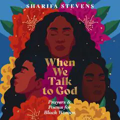 When We Talk to God: Prayers and Poems for Black Women Audibook, by Sharifa Stevens