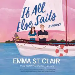 If All Else Sails: A Novel Audibook, by Emma St. Clair