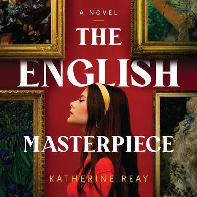 The English Masterpiece: A Novel Audibook, by Katherine Reay