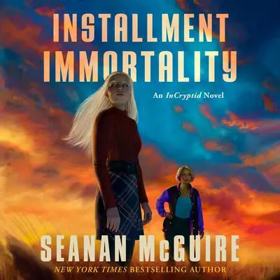 Installment Immortality: An InCryptid Novel Audibook, by Seanan McGuire