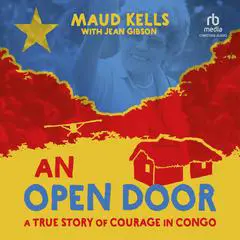 An Open Door: A True Story of Courage in Congo Audibook, by Maud Kells