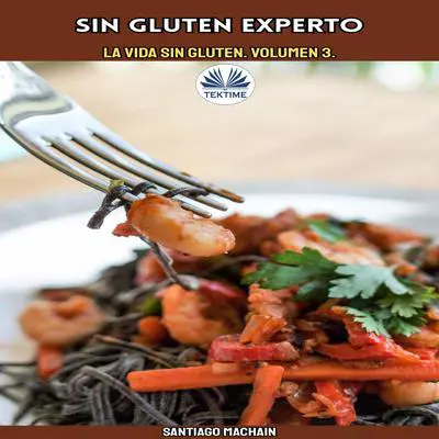 Sin Gluten Experto Audibook, by Santiago Machain