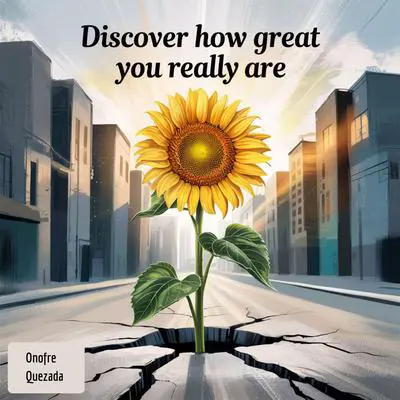 Discover How Great You Really Are Audibook, by Onofre Quezada