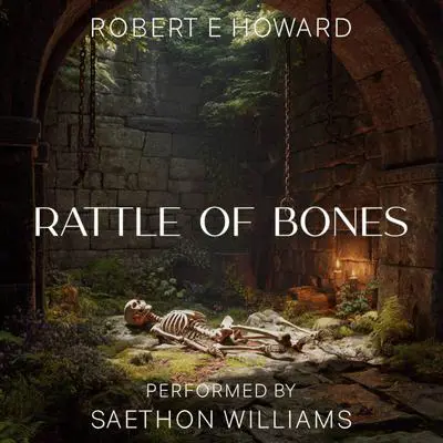 Rattle of Bones Audibook, by Robert E. Howard