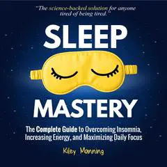 Sleep Mastery Audibook, by Kiley Manning