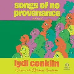 Songs of No Provenance: A Novel Audibook, by Lydi Conklin