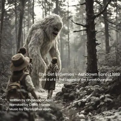 The Girl Brownies - Ashdown Forest 1919: Book 6 of 6 - The Legend of the Forest Guardian Audibook, by Christopher Allen