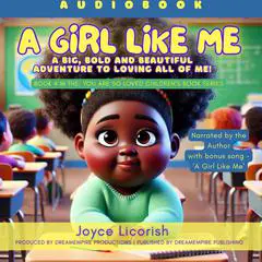 A Girl Like Me: A Big, Bold and Beautiful Adventure to Loving All of Me! Audibook, by Joyce Licorish