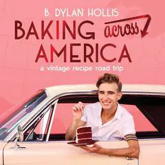 Baking Across America: A Vintage Recipe Road Trip Audibook, by B. Dylan Hollis