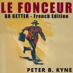 Le Fonceur - Go Getter (French Edition) Audibook, by Peter B. Kyne