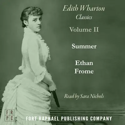 Ethan Frome and Summer - Two Classics by Edith Wharton! - Unabridged Audibook, by Edith Wharton